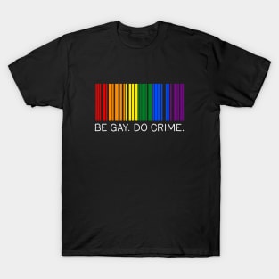 Be Gay Do Crime T-Shirt